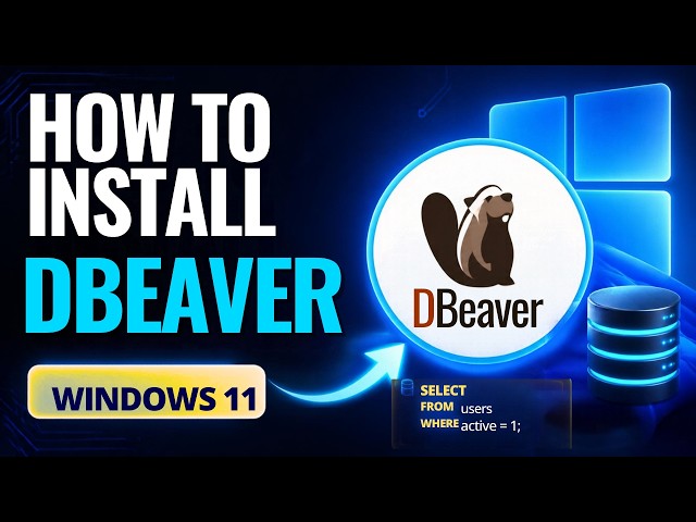 How to Install DBeaver on Windows 11 | DBeaver Setup & SQLite Tutorial