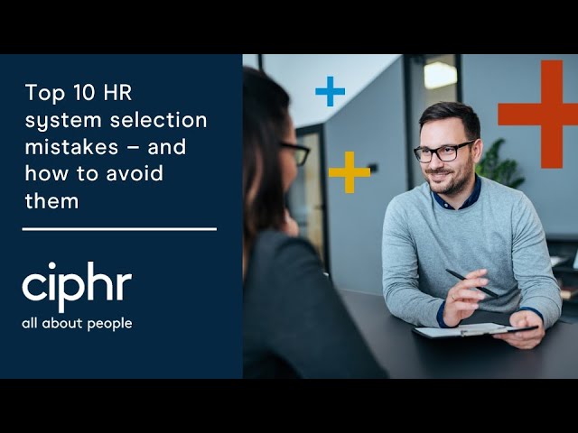 Top 10 HR system selection mistakes - and how to avoid them