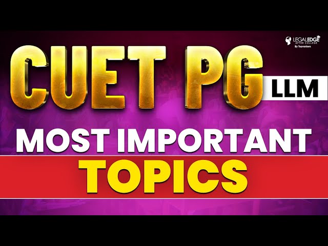 Most Important Topics for CUET PG LLM 2024 - All Subjects in One Shot
