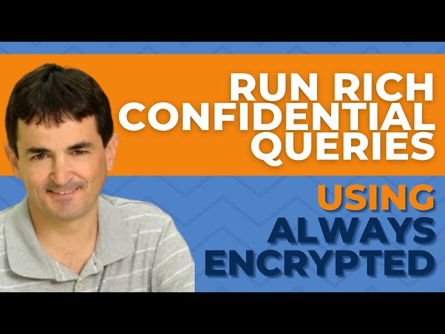 Run rich confidential queries using Always Encrypted