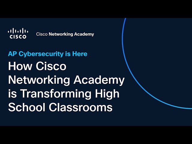 AP Cybersecurity is Here: How Cisco Networking Academy is Transforming High School Classrooms