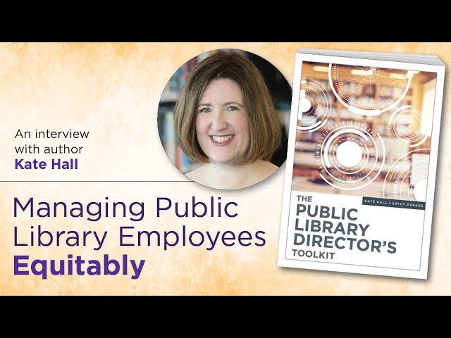 Managing Public Library Employees Equitably: an Interview with author Kate Hall