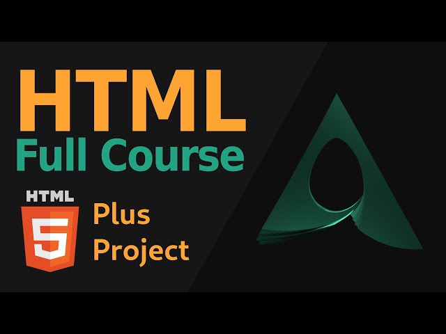 HTML Full Course: HTML Tutorial for Beginners + an HTML, CSS, JS Project