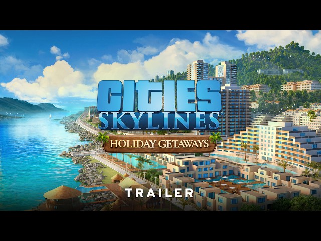 Holiday Getaways | Trailer | Cities: Skylines