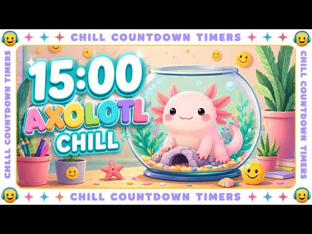  15 Minute Axolotl Chill Countdown Timer with Lofi Vibes | Your New Favorite Study Buddy