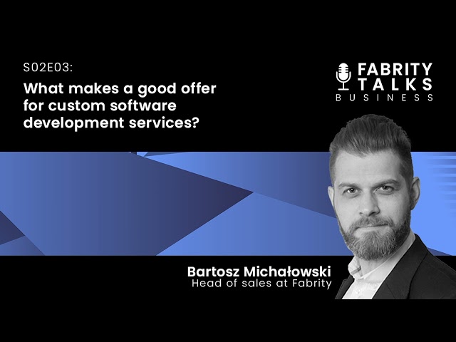 Fabrity Talks - S02E03 - What makes a good offer for custom software development services? 🤔