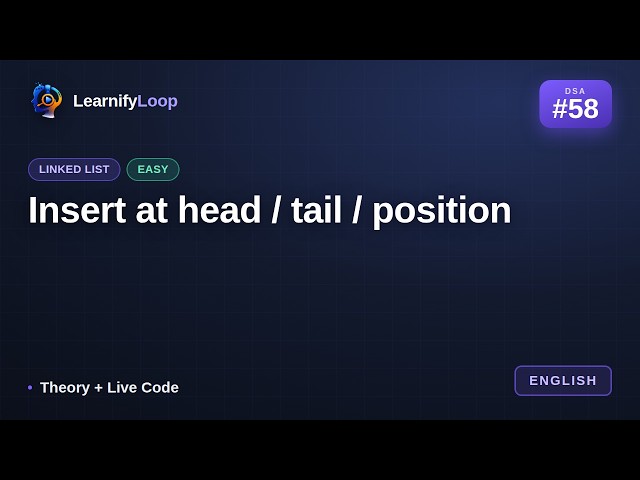 #58 · Insert at head / tail / position — Animation + Code Walkthrough | DSA