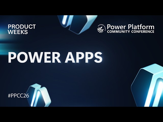 Power Apps | Product Weeks | PPCC26