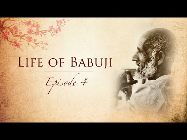 Life of Babuji | Episode 4 | Shri Ram Chandra Mission | Heartfulness