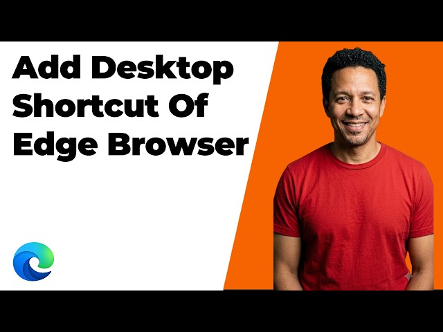 How To Add Desktop Shortcut Of Edge Browser (Easy Guide)