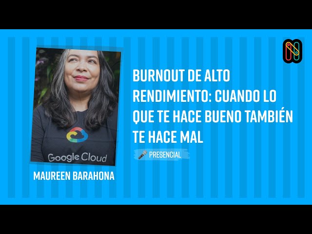 High Performance Burnout: When What Makes You Good Also Makes You Bad - Maureen Barahona