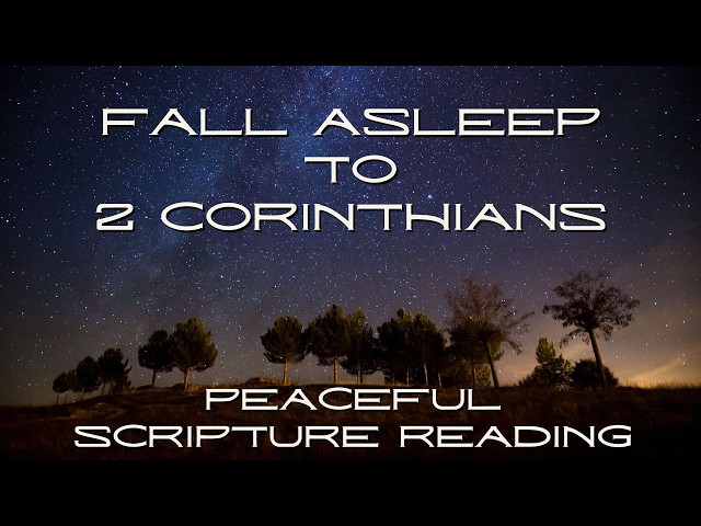 Fall Asleep to the Book of 2 Corinthians | Peaceful Scripture Reading (Audio & Text)