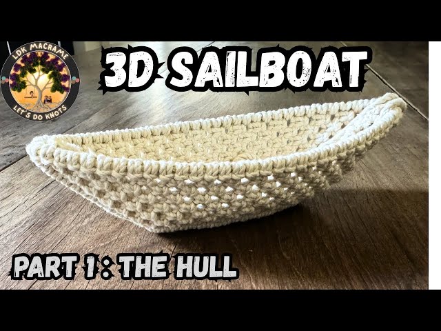 3D Macrame Sailboat Tutorial ⛵ Part 1: The Hull
