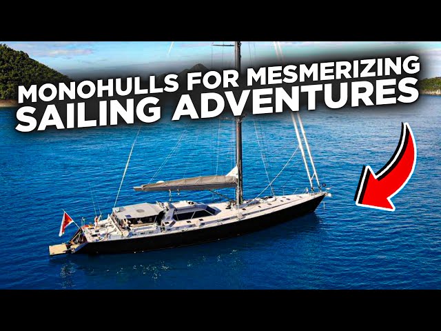 Monohull Yachts For MESMERIZING Adventures