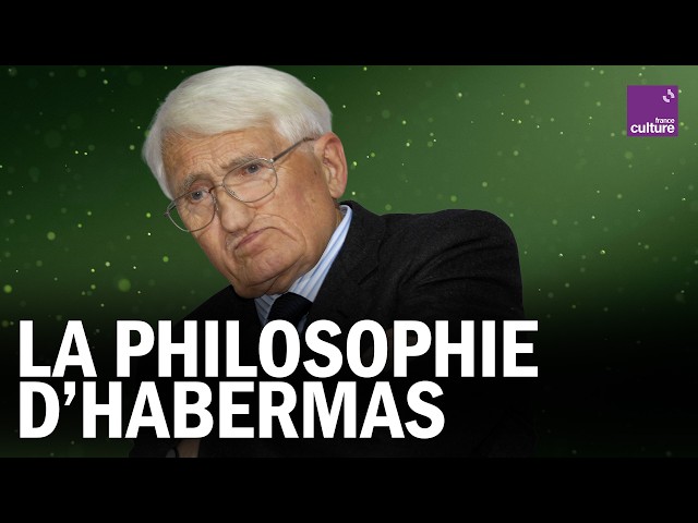 La philosophie d’HABERMAS EXPLIQUÉE