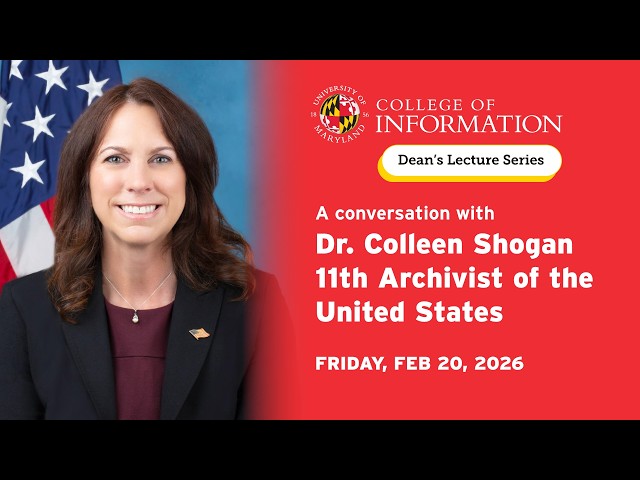 Dean's Lecture Series: Colleen Shogan - February 20, 2026 | UMD INFO College