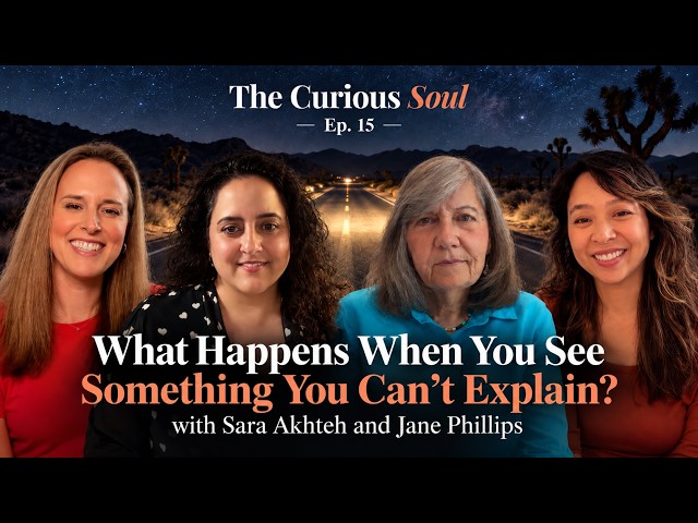 Ep. 15 | What Happens When You See Something You Can’t Explain? with Sara Akhteh and Jane Phillips