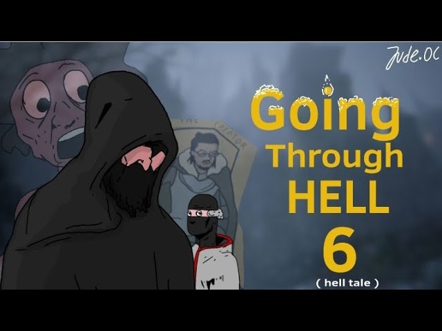 Going through hell 6  [ part 6 ]