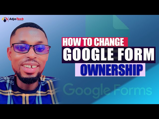 How to change Google Form ownership