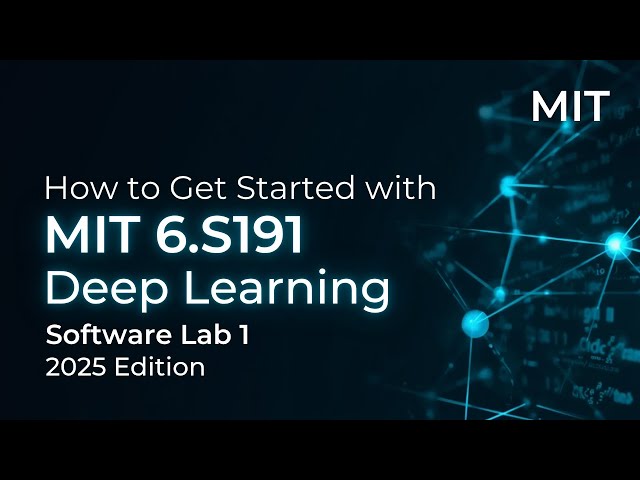 How to Get Started with MIT 6.S191 Deep Learning | Software Lab 1 Tutorial (2025 Edition)