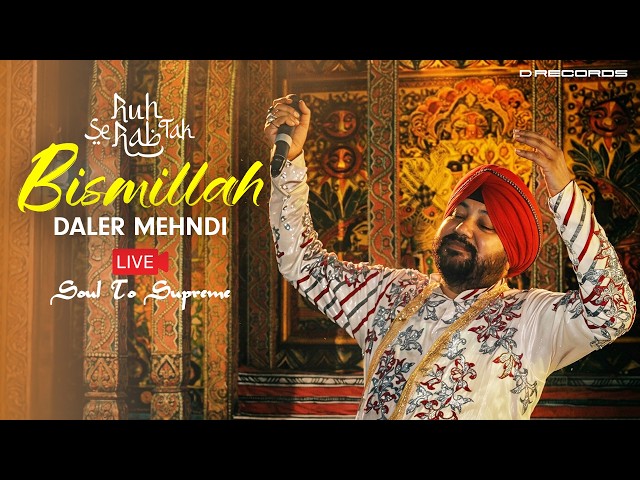 Bismillah | Daler Mehndi Live Performance | Soul To Supreme
