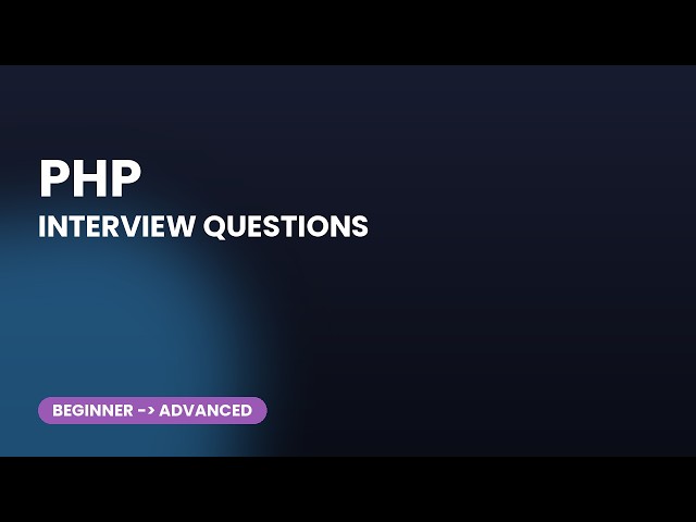 PHP Interview Questions and Answers: Top 30 Prep Guide
