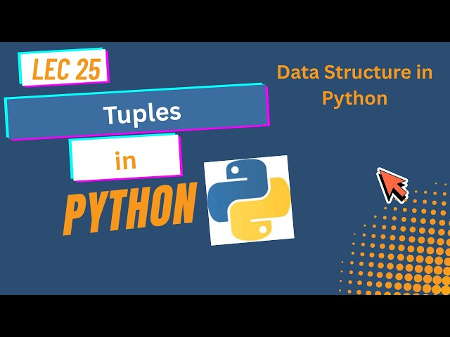 25. Tuples in Python Explained | Data Structures in Python | Tuple Tutorial | Urdu/Hindi | Lec 25