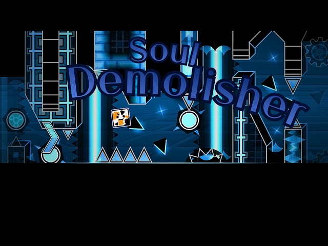 Soul Demolisher || By kJang || IMPOSSIBLE LEVEL W. CLICKS