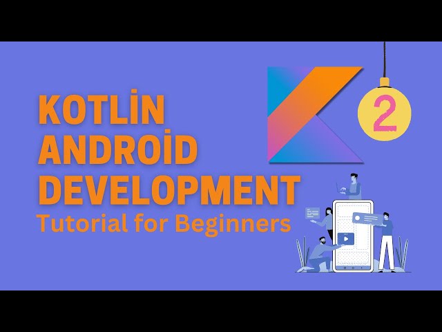 Kotlin Android Development Course for Beginners  - part2