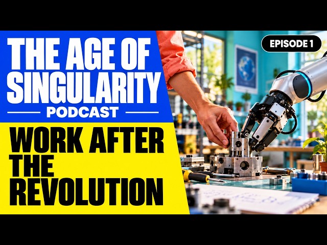 Will Work Ever Be the Same? | The Age of Singularity Podcast Ep. 1