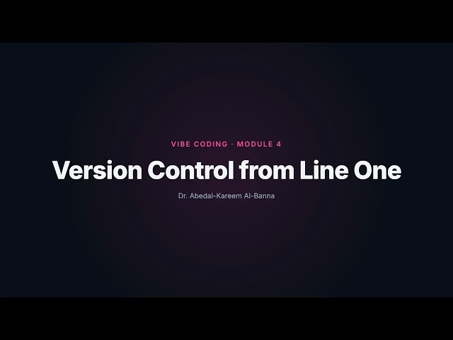 Version Control from Line One | Vibe Coding, Shipped Right — Module 4