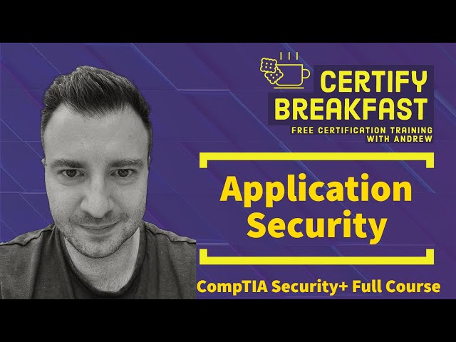 CompTIA Security+ Full Course: Application Security