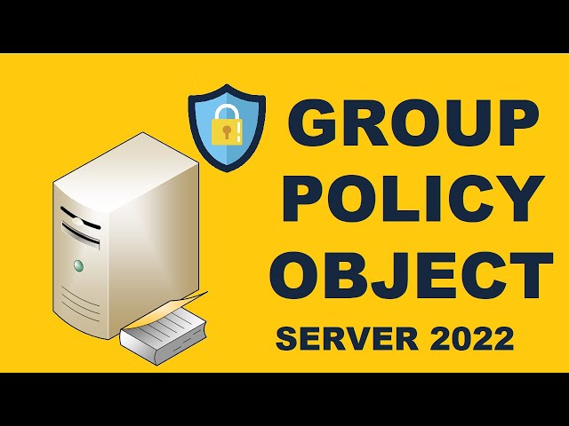How to Create Your First Group Policy Object in a Windows 2022 Active Directory Domain