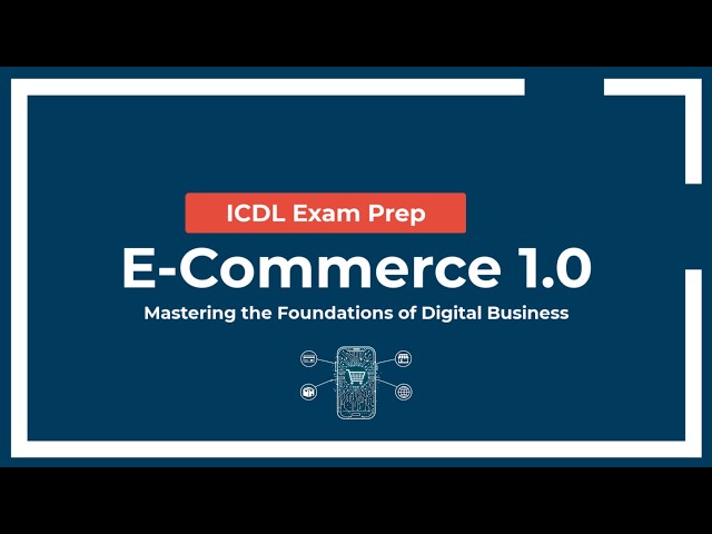 ICDL Exam Prep: E-Commerce - Syllabus 1.0 (Mastering the Foundations of Digital Business)