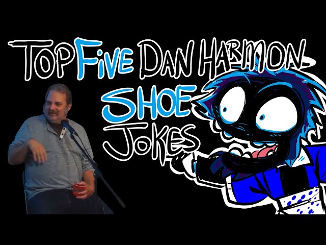 Dan Harmon's Top Five Shoe Jokes