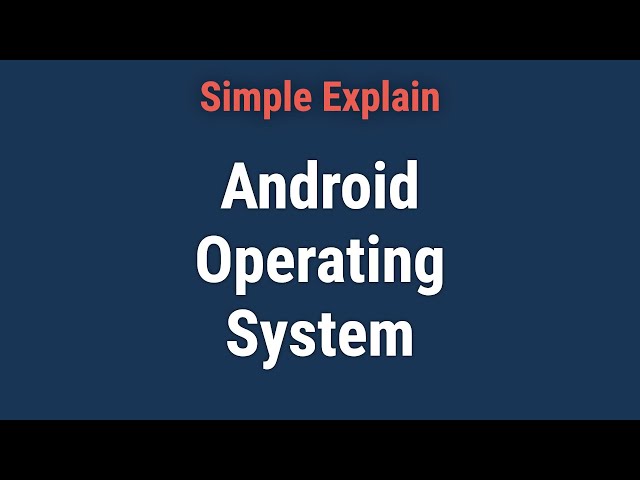 Android Operating System: Definition and How It Works