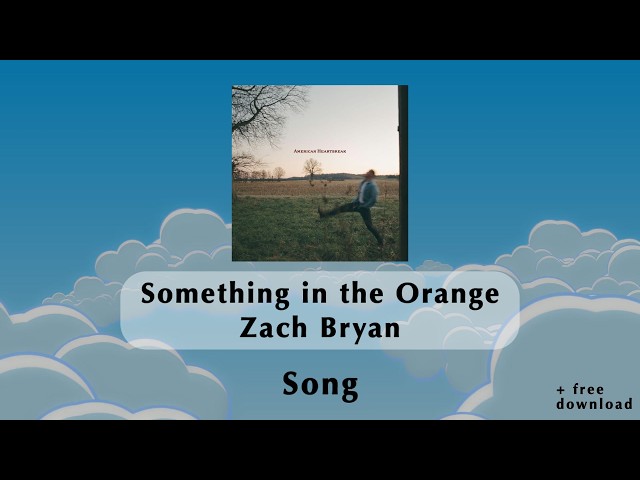 Something in the Orange - Zach Bryan ~ Song + Download