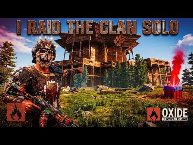 I RAID THIS CLAN SOLO AND THIS IS WHAT HAPPENED😱🔥 | OXIDE SURVIVAL ISLAND | OXIDE 