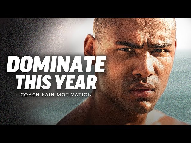 DOMINATE THIS YEAR - Best Motivational Speech Video (Ft. Coach Pain)