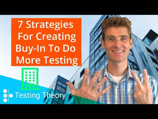7 Strategies to Create Organizational Buy-in to Do More A/B Testing