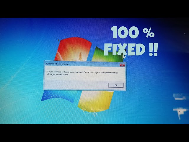 Your Hardware Settings Have Changed Please Reboot Your Computer For These Changes To Take Effect