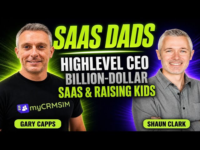 Shaun Clark (HighLevel CEO) on Building a Billion-Dollar SaaS & Raising Kids | SaaS Dads Ep 12