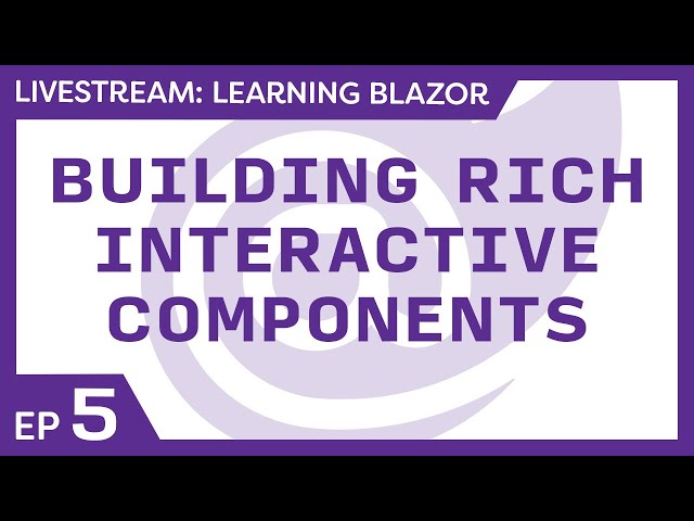 Learning Blazor Live 🔴 - Build rich interactive components