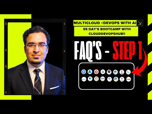 1st Step Watch the FAQ’s – Step-1 of Multi Cloud + DevOps with AI | 55 Days Bootcamp FAQ’s