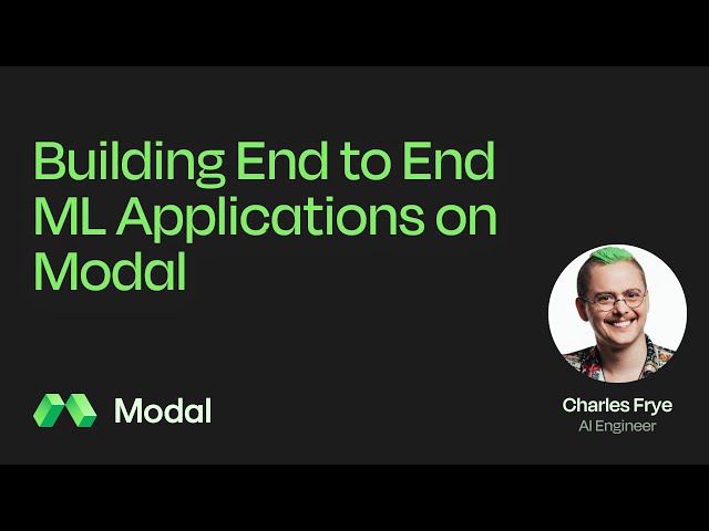 Building End to End ML Applications on Modal