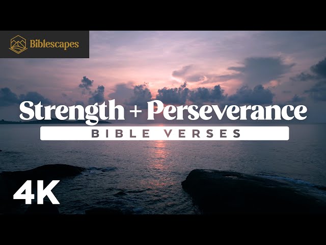 Bible Verses for Strength + Perseverance | 4K | 50+ Scriptures | Audio Bible + Music
