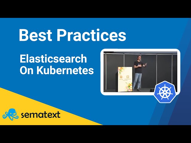 Best Practices for Elasticsearch on Kubernetes | Kubecon