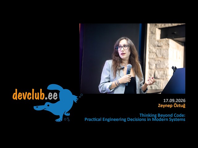 2026.09.17 Zeynep Öztuğ - Thinking Beyond Code: Practical Engineering Decisions in Modern Systems