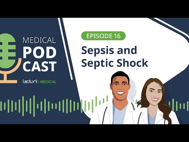 Sepsis vs Septic Shock: Clinical Definitions & Key Differences | Lecturio Podcast EP. 16 🩺