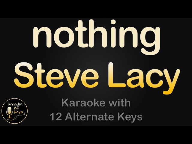 Steve Lacy - nothing Karaoke Instrumental Lower Higher Female & Original Key
